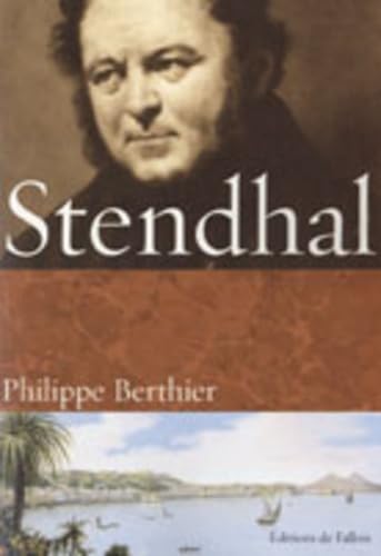 Stendhal: Vivre, écrire, aimer