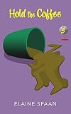 Hold the Coffee: a humorous senior sleuth cozy mystery short
