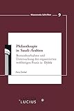 Philanthropie in Saudi-Arabien: Bestandsaufnahme und Untersuchung der organisierten wohltätigen Praxis in Djidda (Maecenata Schriften, 9, Band 9)