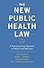 The New Public Health Law: A Transdisciplinary Approach to Practice and Advocacy