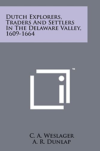 Dutch Explorers, Traders And Settlers In The Delaware Valley, 1609-1664