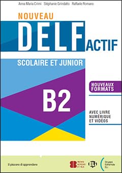 Nouveau DELF actif scolaire et junior. B2. Per le Scuole superiori. Con e-book. Con espansione online