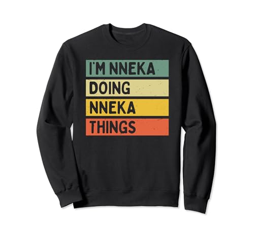 Photo de Citation personnalisée humoristique I'm Nneka Doing Nneka Things Sweatshirt