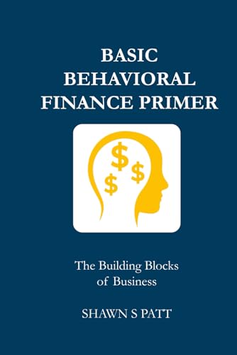 Basic Behavioral Finance Primer - The Building Blocks Of Business