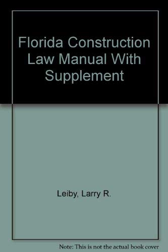 Florida Construction Law Manual With Supplement: Leiby, Larry R ...