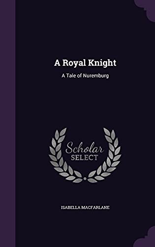A Royal Knight: A Tale of Nuremburg