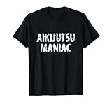 Aikijutsu für Anfänger / Lustiger 'Aikijutsu Maniac!' Spruch T-Shirt