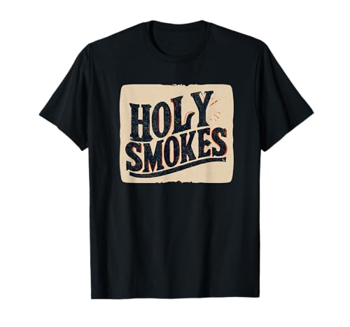 Nice Holy Smokes Quote for Boys and Girls T-Shirt