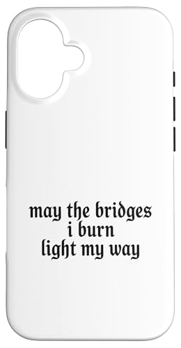 May The Bridges I Burn Light My Way Funny Goth Gothic Games �X�}�z�P�[�X iPhone 16 �p