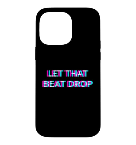 Let That Beat Drop DJ Techno Dubstep House EDM Festival Rave �X�}�z�P�[�X iPhone 14 Pro Max �p
