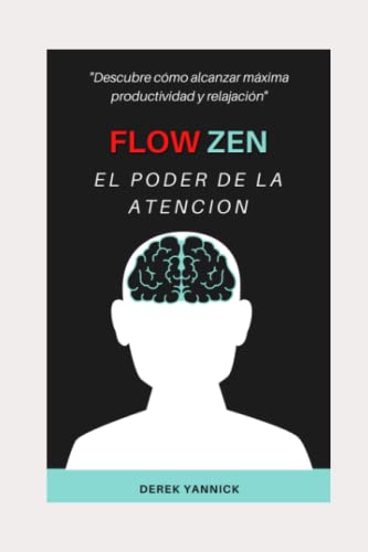 Flow Zen: El Poder de tu Atención (Spanish Edition)