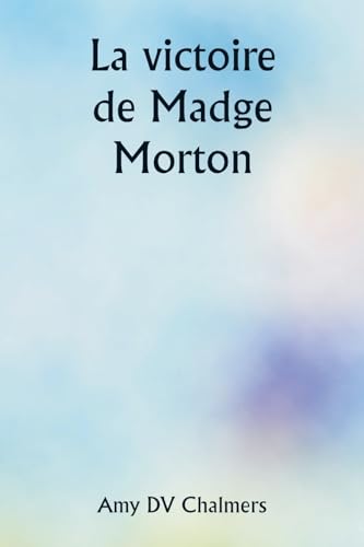 La victoire de Madge Morton (French Edition)