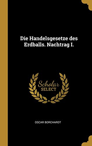 Die Handelsgesetze des Erdballs. Nachtrag I. (German Edition)