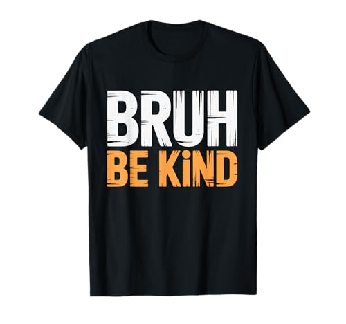 Be Kind Bruh Anti Bullying Unity Day Boys Kids Kindness Week T-Shirt