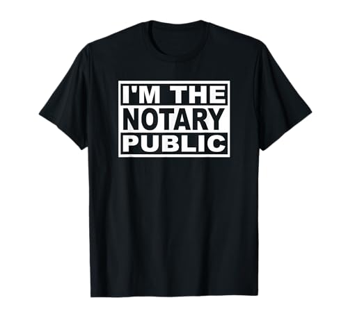 NotaryStyle I'm the Notary Public T-Shirt
