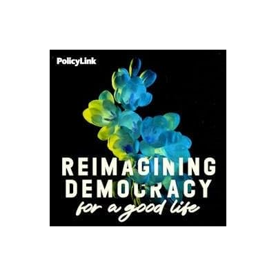Reimagining Democracy for a Good Life
