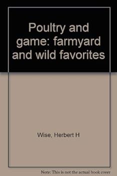 Poultry and game: farmyard and wild favorites
