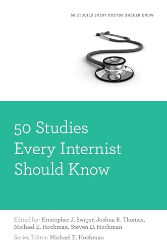 50 STUDIES EVERY INTERNIST SHOULD KNOW (Fifty Studies Every Doctor Should Know)