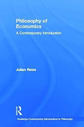 Philosophy of Economics: A Contemporary Introduction Philosophy of Economics: A Contemporary Introduction book cover