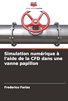 Simulation numérique à l'aide de la CFD dans une vanne papillon (French Edition) 6202474580 Book Cover