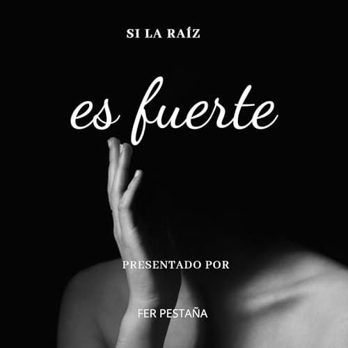 SI LA RA&Iacute;Z ES FUERTE, UN PODCAST DE FER PESTA&Ntilde;A copertina