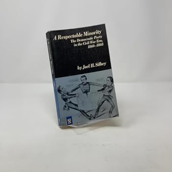 Paperback A Respectable Minority: The Democratic Party in the Civil War Era, 1860-1868 Book