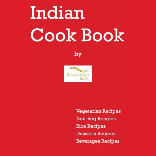 Indian Cook Book: Vegetarian, Non-Veg, Rice, Desserts & Beverages