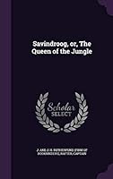 Savindroog, Or, the Queen of the Jungle 1341905446 Book Cover