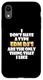 Ya en manzanajugosa.com: Carcasa para iPhone XR EDM DJs Are The Only Thing I Like Funny Festival Rave Artist