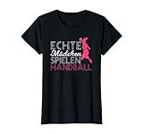 Echte Mädchen Spielen Handball Handballspielerin T-Shirt