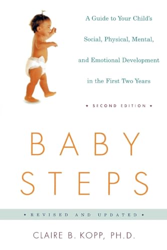 Baby Steps, Second Edition: A Guide to Your Child's Social, Physical, Mental and Emotional Development in the First Two Years