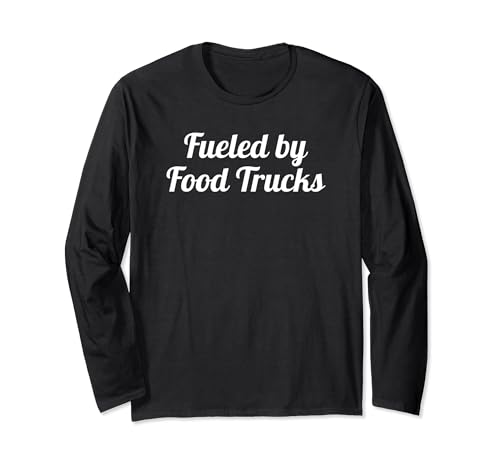 Funny Food Truck Lover Fueled by Food Trucks Food Truck Maglia a Manica