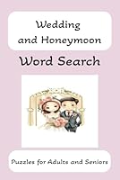 Wedding and Honeymoon Word Search:: Word Searches with Easy to Read Print regarding all elements of Weddings and Honeymoons B0F5NBY12R Book Cover