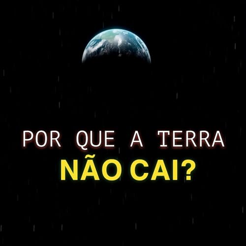 Isso &Eacute; o Que Impede a Terra de Cair no Espa&ccedil;o...