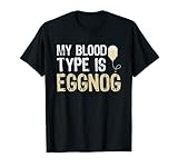Alcohol My Blood Type Is Eggnog Funny Holiday Gifts T-Shirt