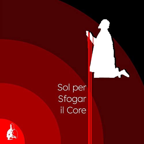 Sol per Sfogar il Core