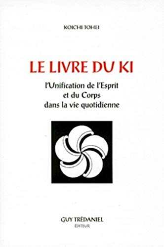 livre Le Livre du Ki : Unification de l'esprit et du corps dans la vie quotidienne