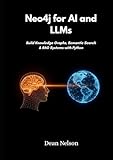  Neo4j for AI and LLMs: Build Knowledge Graphs, Semantic Search & RAG Systems with Python
