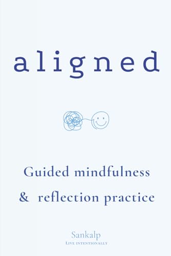 Sankalp A Daily 5-Minute Mindfulness & Reflection Journal for Intentional Living: 90 Days of Guided Prompts for Inner Alignment, Gratitude & Purposeful Living (Live Intentionally)