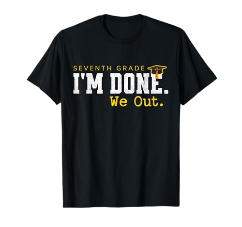 7th Grade Last Day of School Graduation I'm Done We Out T-Shirt
