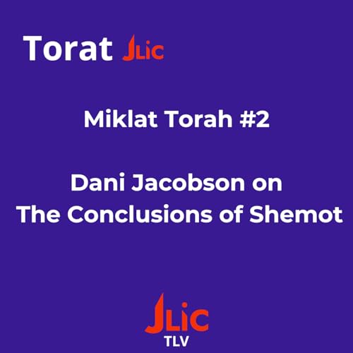 Miklat Torah #2: Dani Jacobson on The Conclusions of Shemot