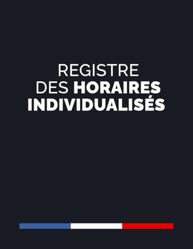 livre Registre des Horaires Individualisés: Gardez un Enregistrement Clair des Heures de Travail, Format A4, 70 Pages