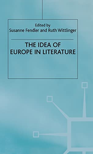 The Idea of Europe in Literature (University of Durham/Macmillan)