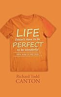 Life Doesn't Have to Be Perfect to Be Wonderful: This Way Is My Way 1491775831 Book Cover