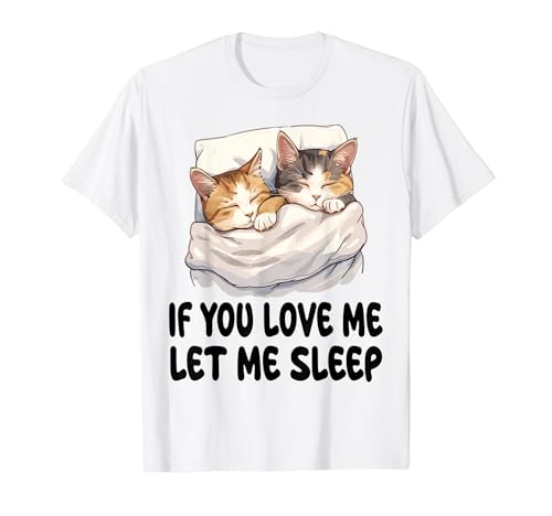 Cute Cats If You Love Me Let Me Sleep Pijama Camisón Camiseta