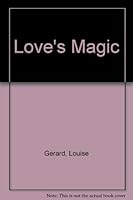 Love's magic,: By Louise Gerard B00085TTM2 Book Cover