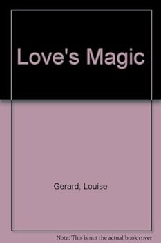 Love's magic,: By Louise Gerard