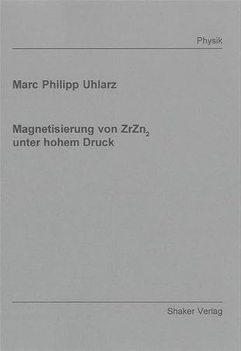 Magnetisierung von ZrZn2 unter hohem Druck (Berichte aus der Physik)