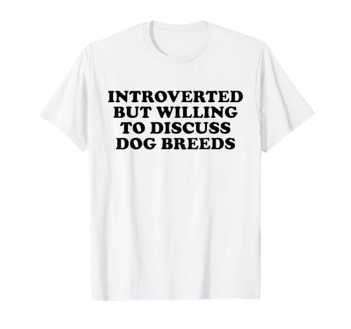 Introvertido pero dispuesto a hablar sobre perros Activista animal Camiseta