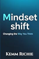Mindset Shift: Changing the Way You Think B0G2RPRJ22 Book Cover